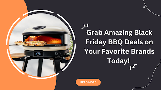 Grab Amazing Black Friday BBQ Deals on Your Favorite Brands Today!