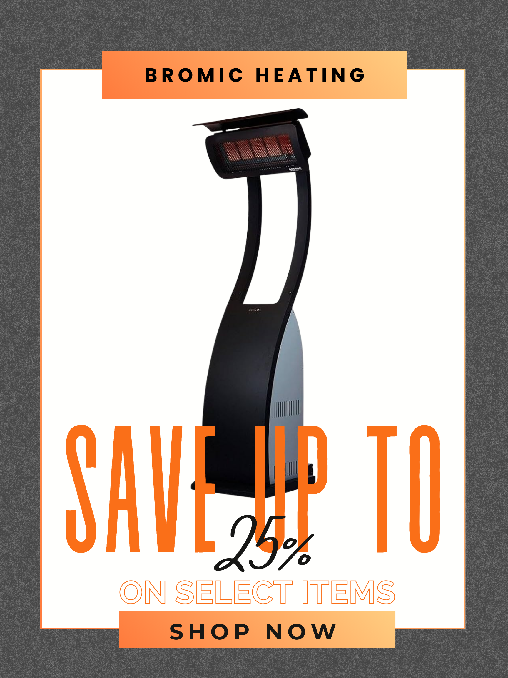 Get Up To 25% Off On Bromic Heaters