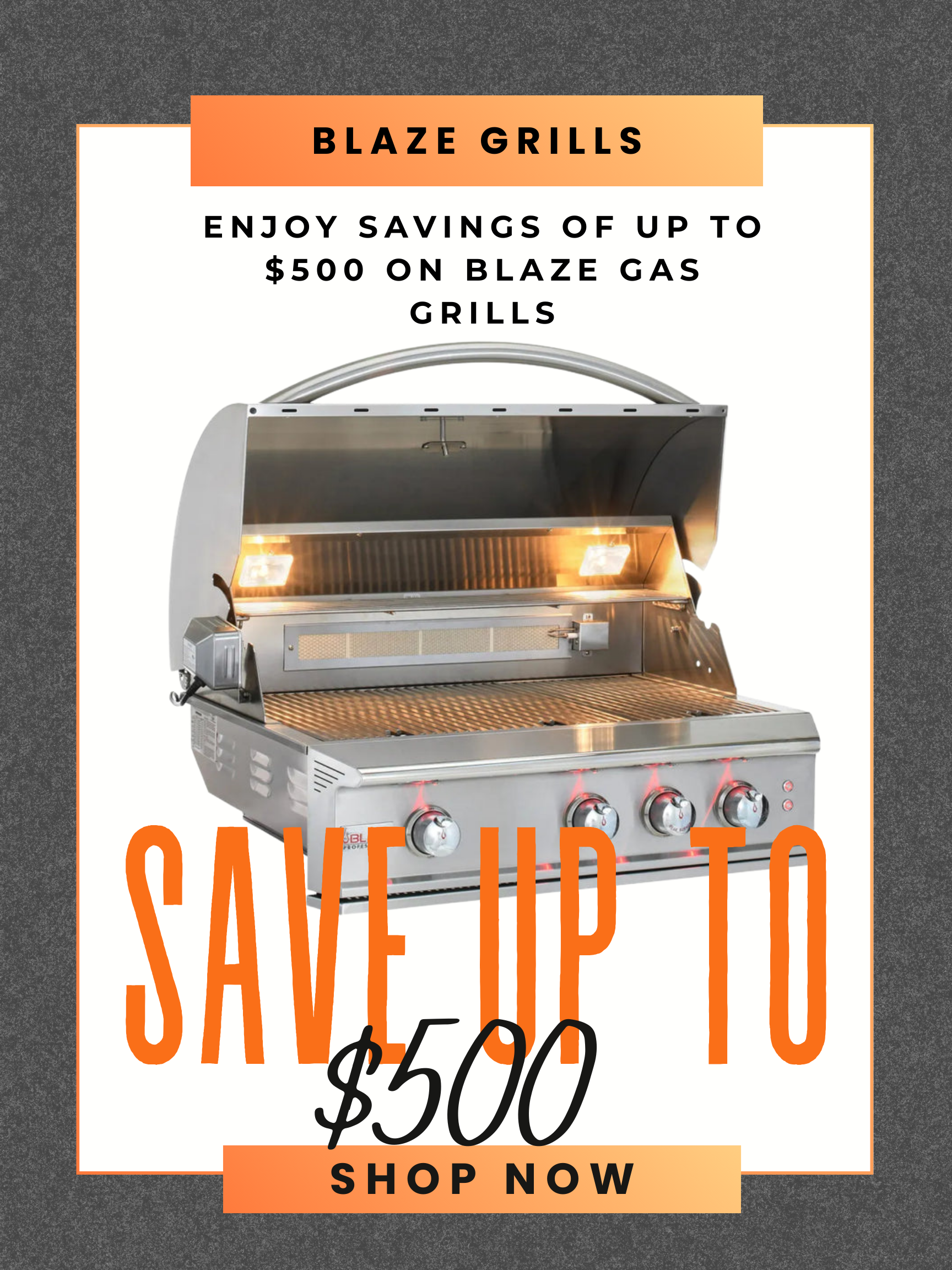 Save Up To $500 On Blaze Grills